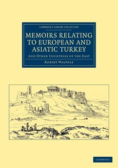 Memoirs Relating to European and Asiatic Turkey: And Other Countries of the East Robert Walpole Author