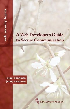 A Web Developer's Guide to Secure Communication - Chapman, Nigel; Chapman, Jenny