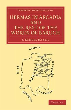 Hermas in Arcadia and the Rest of the Words of Baruch - Harris, J. Rendel