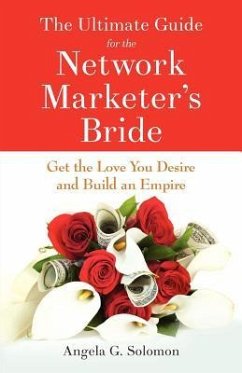 The Ultimate Guide for the Network Marketer's Bride - Solomon, Angela G.