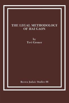 The Legal Methodology of Hai Gaon - Groner, Tsvi