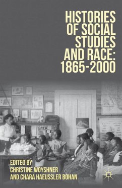 Histories of Social Studies and Race: 1865-2000 - Woyshner, Christine; Bohan, Chara Haeussler