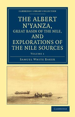 The Albert N'Yanza, Great Basin of the Nile, and Explorations of the Nile Sources - Volume 1 - Baker, Samuel White