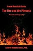Frank Marshall Davis: The Fire and the Phoenix (a Critical Biography)