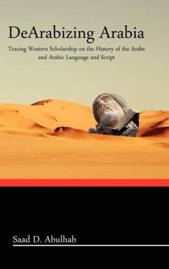 DeArabizing Arabia - Abulhab, Saad D.