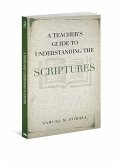 A Teacher's Guide to Understanding the Scriptures