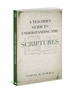 A Teacher's Guide to Understanding the Scriptures - Powell, Samuel M