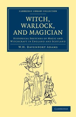 Witch, Warlock, and Magician - Adams, W. H. Davenport