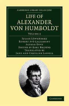 Life of Alexander Von Humboldt - Volume 2 - L. Wenberg, Julius; Av -Lallemant, Robert; Dove, Alfred