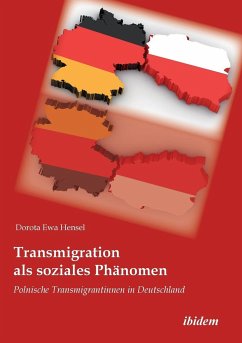 Transmigration als soziales Phänomen. Polnische Transmigrantinnen in Deutschland - Hensel, Dorota Ewa