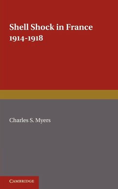 Shell Shock in France, 1914 1918 - Myers, Charles S.