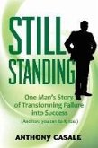 Still Standing: One Man's Story of Transforming Failure Into Success (and How You Can Do It, Too)