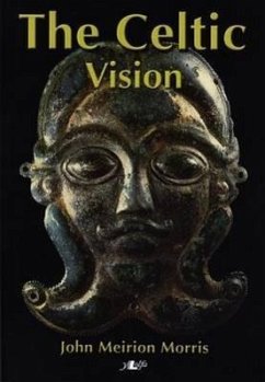 The Celtic Vision - Morris, John Meirion
