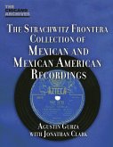 The Arhoolie Foundation's Strachqitz Frontera Collection of Mexican and Mexican American Recordings