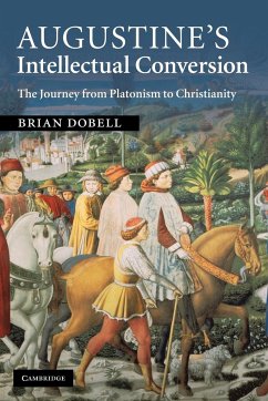 Augustine's Intellectual Conversion - Dobell, Brian