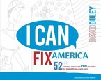 I Can Fix America: 52 Common Sense Ways You Can Make the United States Great Again.