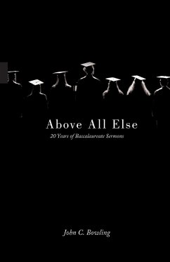 Above All Else - Bowling, John C.