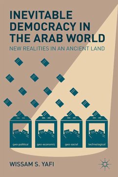 Inevitable Democracy in the Arab World - Yafi, Wissam S.