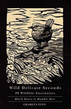 Wild Delicate Seconds: 29 Wildlife Encounters - Finn, Charles