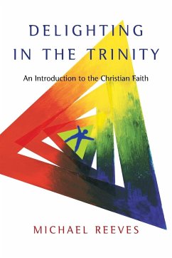 Delighting in the Trinity - Reeves, Michael