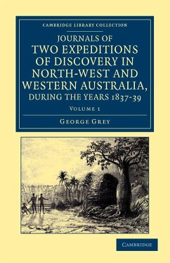 Journals of Two Expeditions of Discovery in North-West and Western Australia, During the Years 1837, 38, and 39 - Grey, George