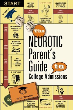 The Neurotic Parent's Guide to College Admissions - Rothman, J D