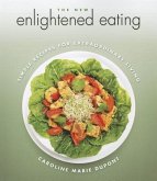 The New Enlightened Eating: Simple Recipes for Extraordinary Living