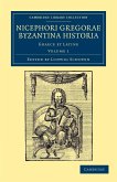 Nicephori Gregorae Byzantina Historia - Volume 1