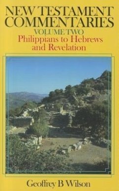 New Testament Commentaries Volume 2: Philippians to Hebrews and Revelation - Wilson, Geoffrey B.