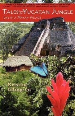 Tales from the Yucatan Jungle: Life in a Mayan Village - Ellingson, Kristine