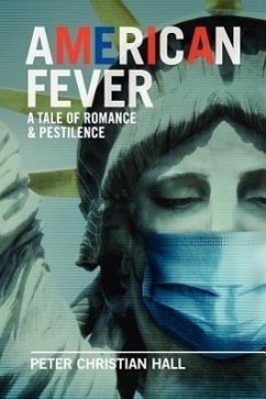 American Fever: A Tale of Romance & Pestilence - Hall, Peter Christian