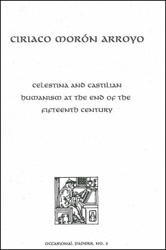 Celestina and Castilian Humanism at the End of the Fifteenth Century: Bernardo Lecture Series, No. 3 - Arroyo, Ciriaco Moron