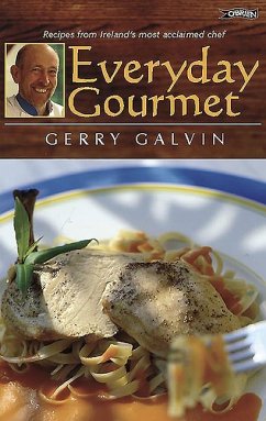 Everyday Gourmet: Recipes from Ireland's Most Acclaimed Chef - Galvin, Gerry