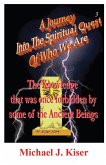 A Journey Into the Spiritual Quest of Who We Are - Book 3 - The Knowledge That Was Once Forbidden by Some of the Ancient Beings