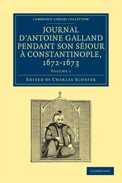 Journal d'Antoine Galland pendant son séjour à Constantinople, 1672-1673 - Volume 1 - Galland, Antoine