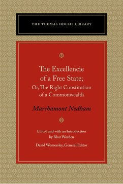 The Excellencie of a Free-State: Or, the Right Constitution of a Commonwealth - Nedham, Marchamont