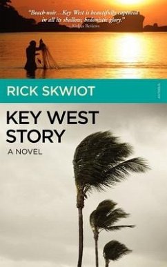 Key West Story - A Novel - Skwiot, Rick