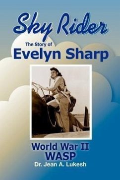 Sky Rider: The Story of Evelyn Sharp, World War II Wasp - Lukesh, Jean A.