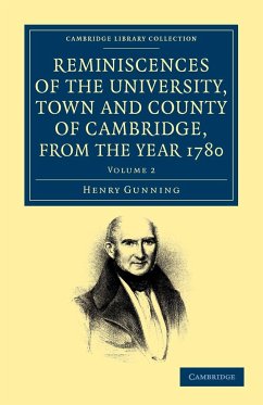 Reminiscences of the University, Town and County of Cambridge, from the Year 1780 - Gunning, Henry