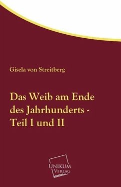 Das Weib am Ende des Jahrhunderts - Teil I und II - Streitberg, Gisela von