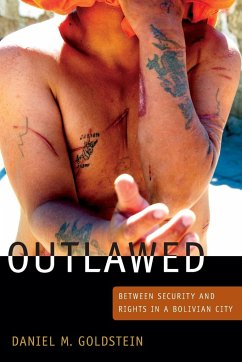 Outlawed: Between Security and Rights in a Bolivian City - Goldstein, Daniel M.