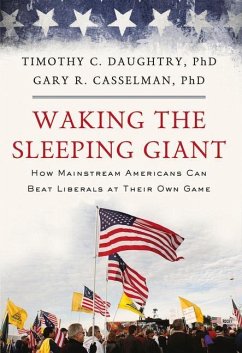 Waking the Sleeping Giant: How Mainstream Americans Can Beat Liberals at Their Own Game - Daughtry, Timothy C.; Casselman, Gary R.