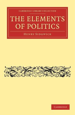 The Elements of Politics - Sidgwick, Henry