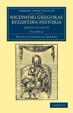 Nicephori Gregorae Byzantina Historia - Volume 3 - Gregoras, Nicephorus