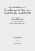 Menschenbilder und Körperkonzepte im Alten Israel, in Ägypten und im Alten Orient