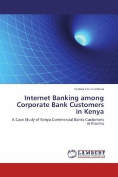 Internet Banking among Corporate Bank Customers in Kenya - Collins Oduor, Ondiek