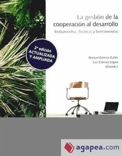 La gestión de la cooperación al desarrollo : instrumentos, técnicas y herramientas - Gómez Galán, Manuel