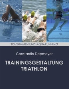 Trainingsgestaltung Triathlon - Schwimmen und Aquarunning - Depmeyer, Constantin