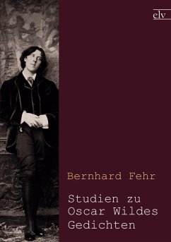 Studien zu Oscar Wildes Gedichten - Fehr, Bernhard