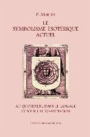 Le Symbolisme Esotérique Actuel - Martin, P.